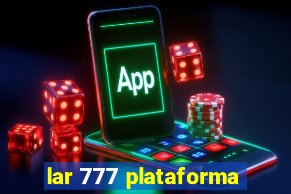 lar 777 plataforma